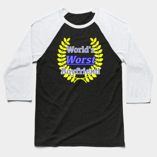 World’s Worst Boyfriend Baseball T-Shirt